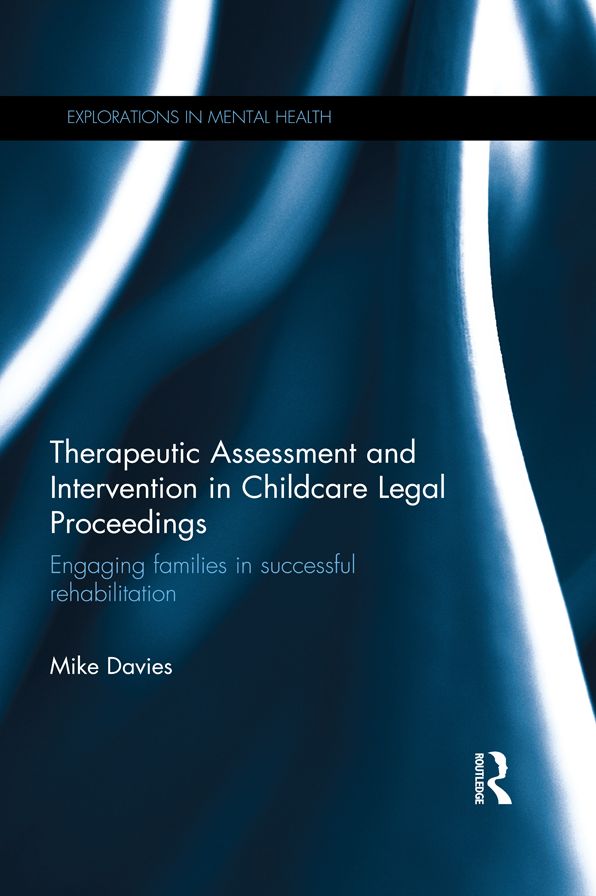 Therapeutic Assessment and Intervention in Childcare Legal Proceedings: Engaging families in successful rehabilitation