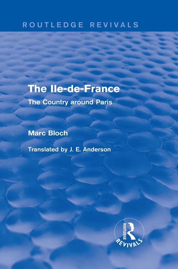 The Ile-de-France (Routledge Revivals): The Country around Paris