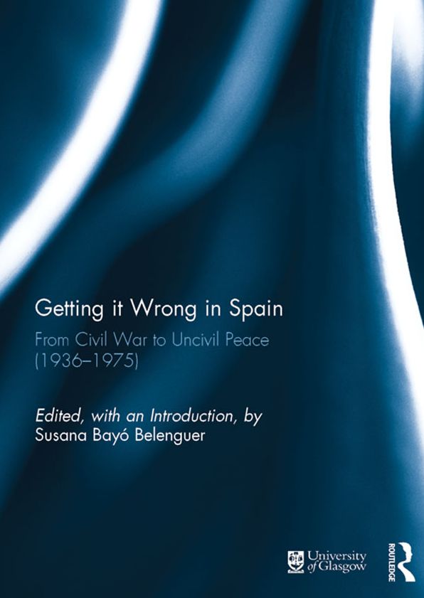Getting it Wrong in Spain: From Civil War to Uncivil Peace (1936-1975)