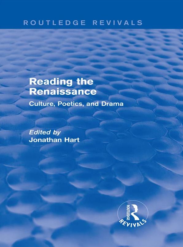 Reading the Renaissance (Routledge Revivals): Culture, Poetics, and Drama
