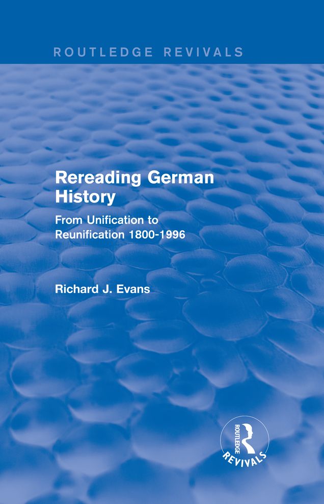 Rereading German History (Routledge Revivals): From Unification to Reunification 1800-1996