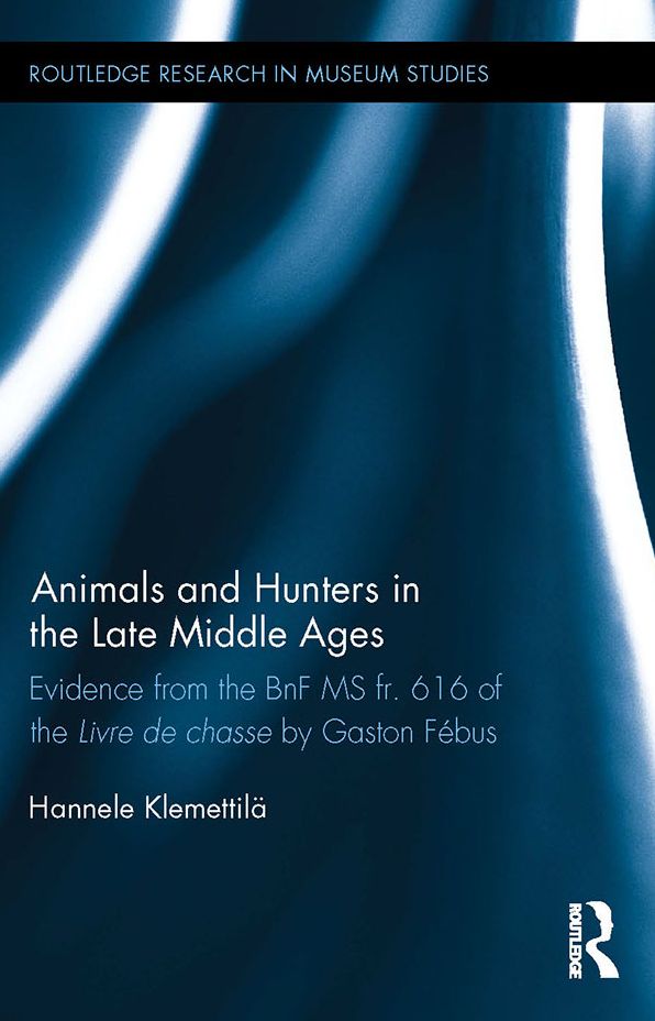 Animals and Hunters in the Late Middle Ages: Evidence from the BnF MS fr. 616 of the Livre de chasse by Gaston Fébus