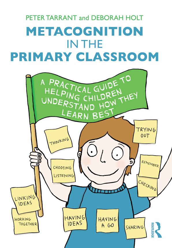 Metacognition in the Primary Classroom: A practical guide to helping children understand how they learn best