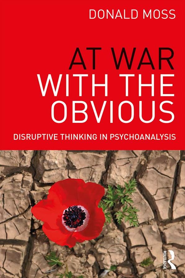 At War with the Obvious: Disruptive Thinking in Psychoanalysis