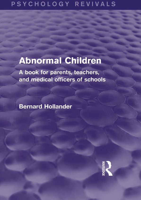Abnormal Children: A Book for Parents, Teachers, and Medical Officers of Schools