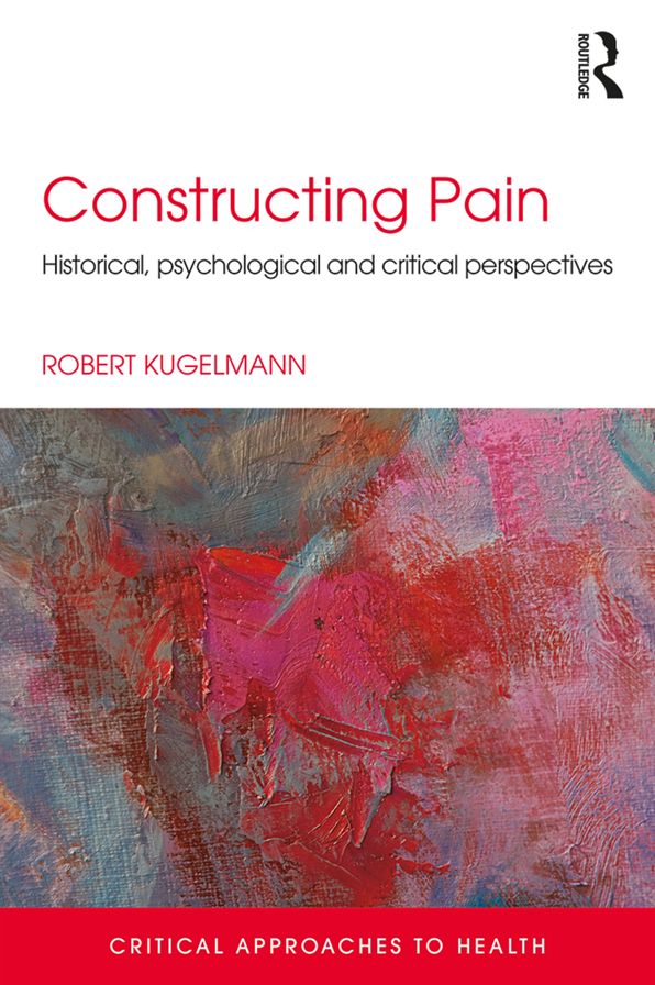 Constructing Pain: Historical, psychological and critical perspectives