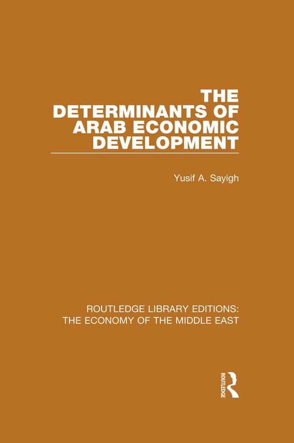The Determinants of Arab Economic Development (RLE Economy of Middle East)