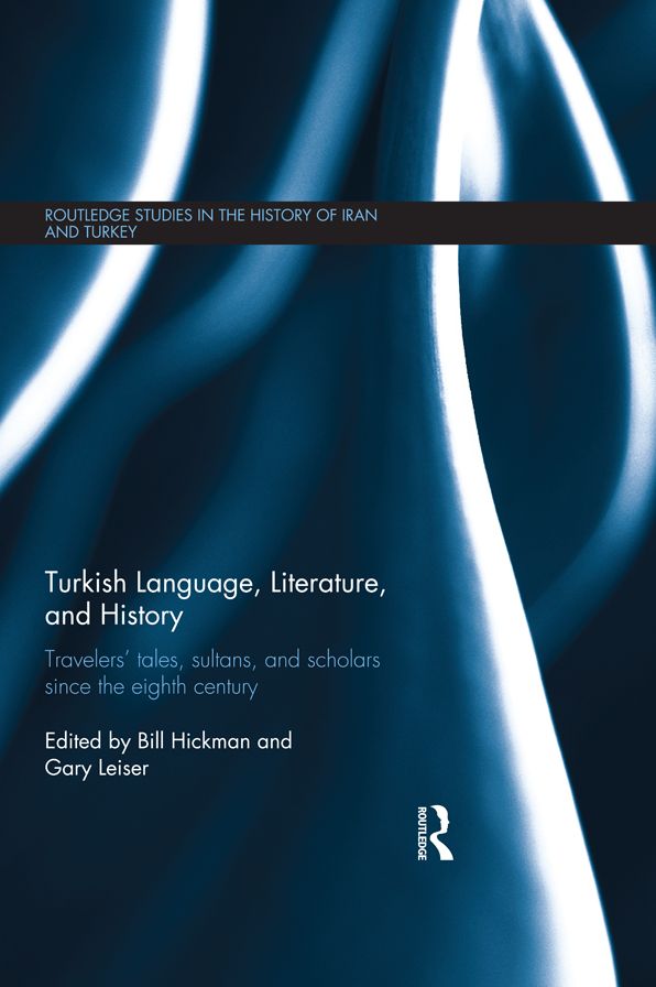 Turkish Language, Literature, and History: Travelers' Tales, Sultans, and Scholars Since the Eighth Century