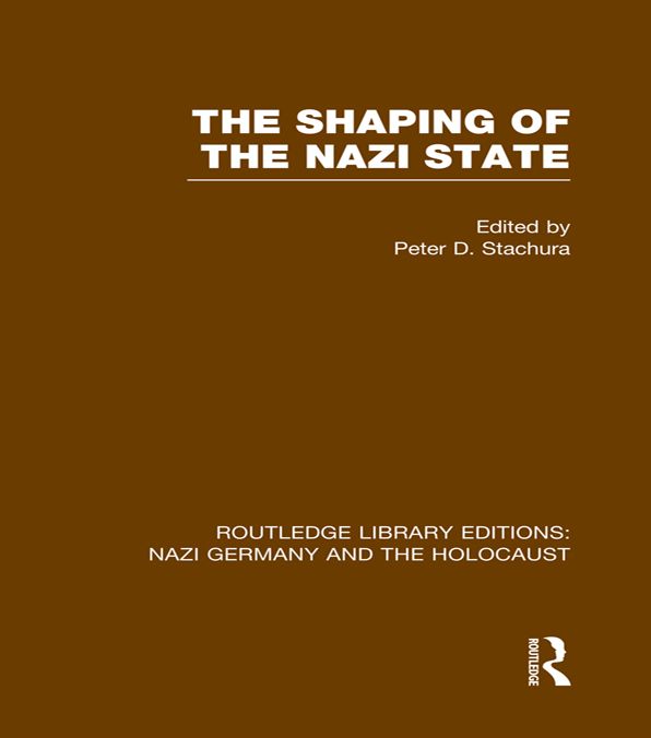 The Shaping of the Nazi State (RLE Nazi Germany & Holocaust)