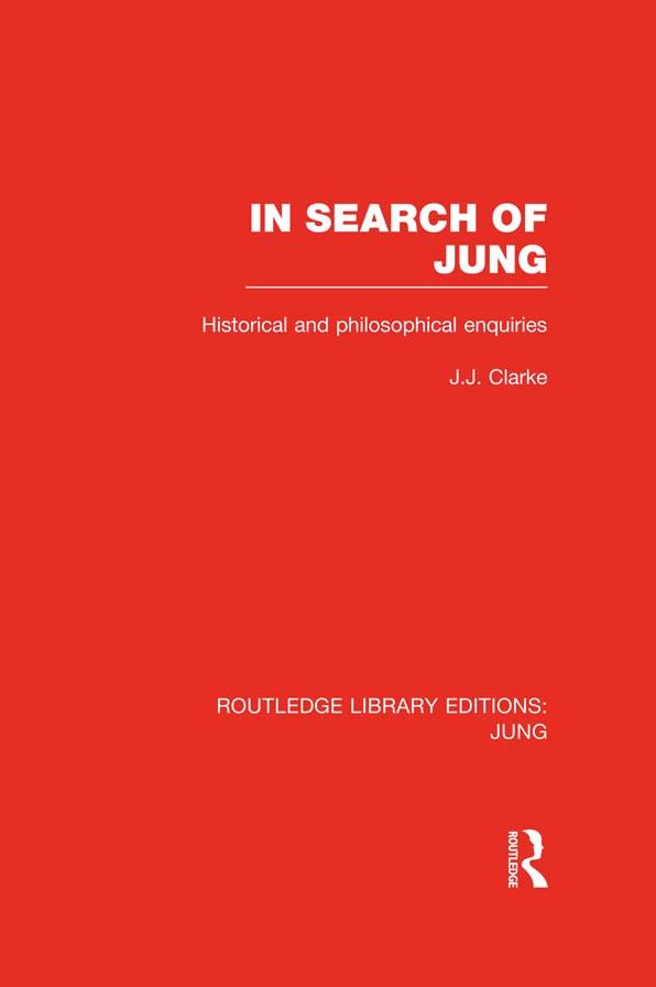 In Search of Jung: Historical and Philosophical Enquiries