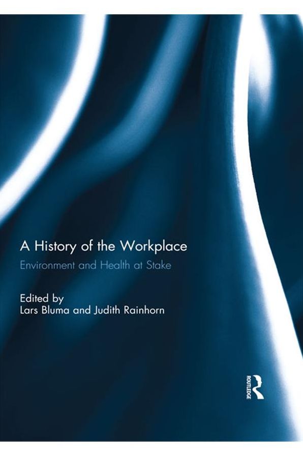 A History of the Workplace: Environment and Health at Stake