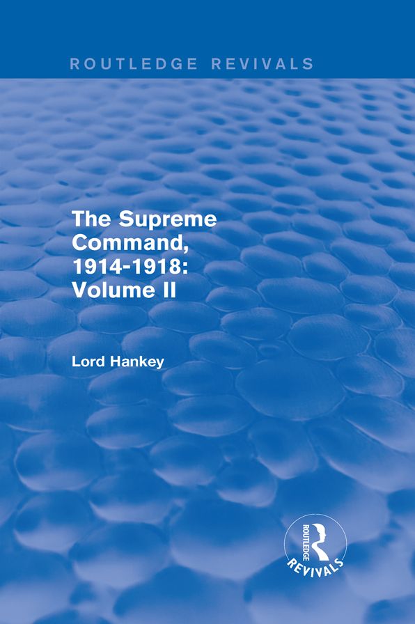 The Supreme Command, 1914-1918 (Routledge Revivals): Volume II