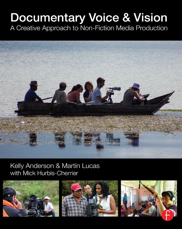 Documentary Voice & Vision: A Creative Approach to Non-Fiction Media Production