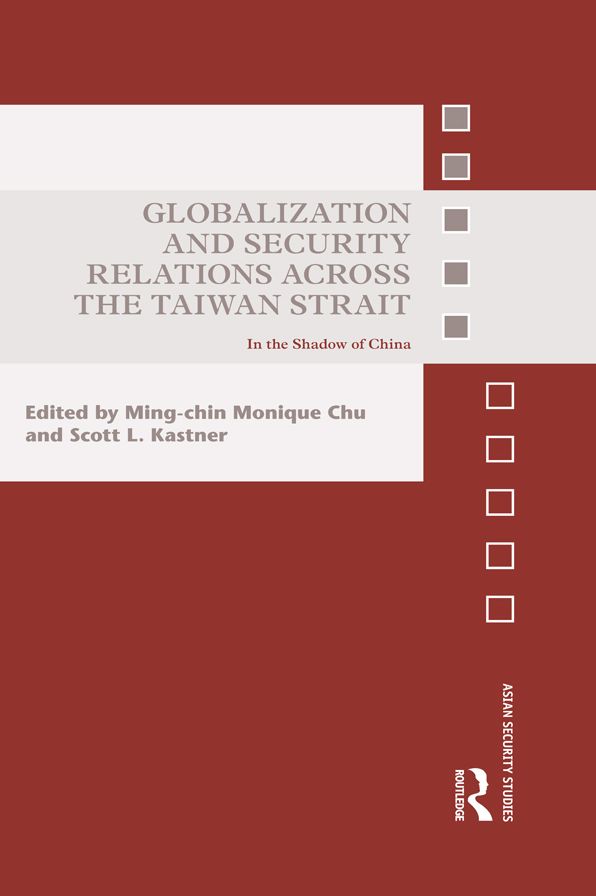 Globalization and Security Relations across the Taiwan Strait: In the shadow of China