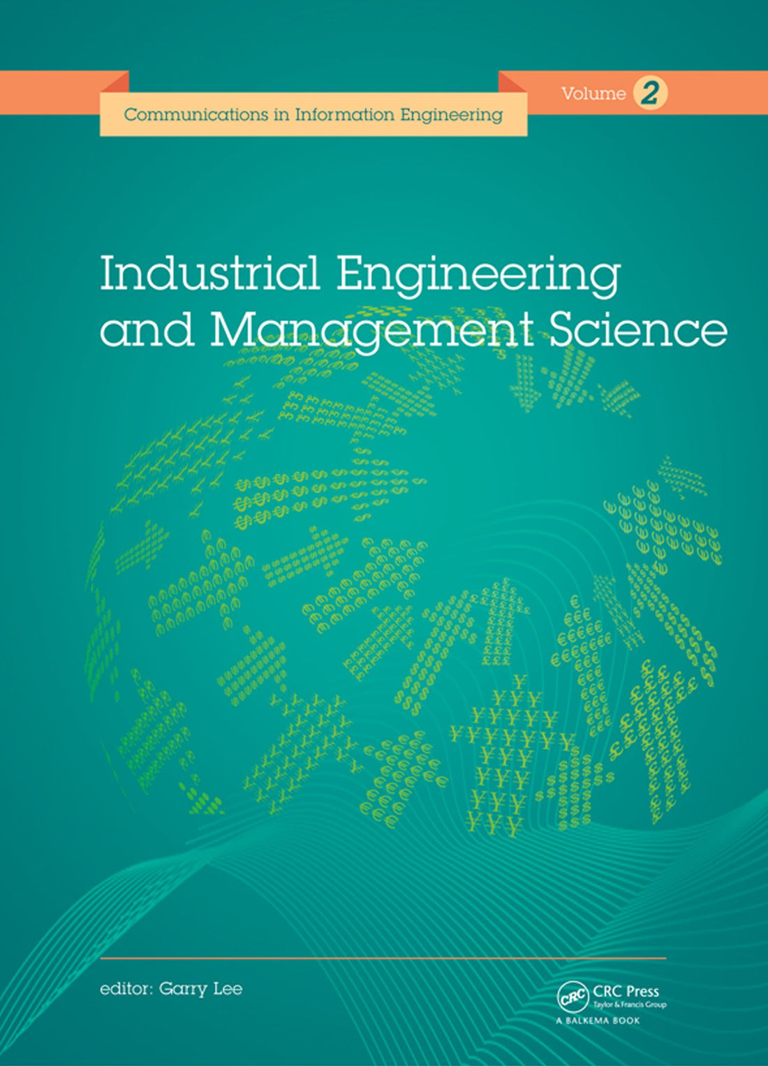 Industrial Engineering and Management Science: Proceedings of the 2014 International Conference on Industrial Engineering and Management Science (IEMS 2014), August 8-9, 2014, Hong Kong.