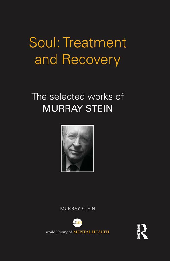 Soul: Treatment and Recovery: The selected works of Murray Stein