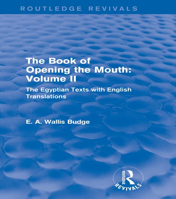 The Book of the Opening of the Mouth: Vol. II (Routledge Revivals): The Egyptian Texts with English Translations