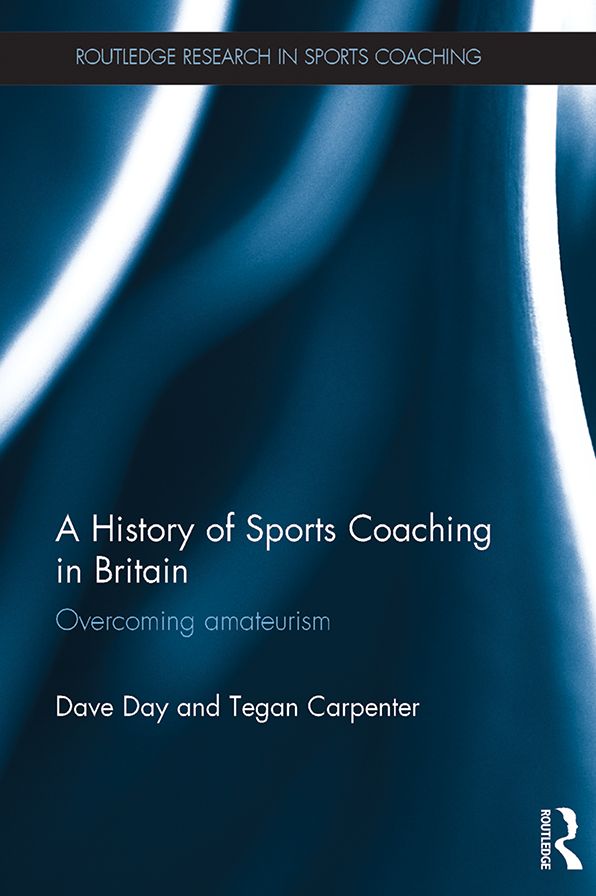 A History of Sports Coaching in Britain: Overcoming Amateurism