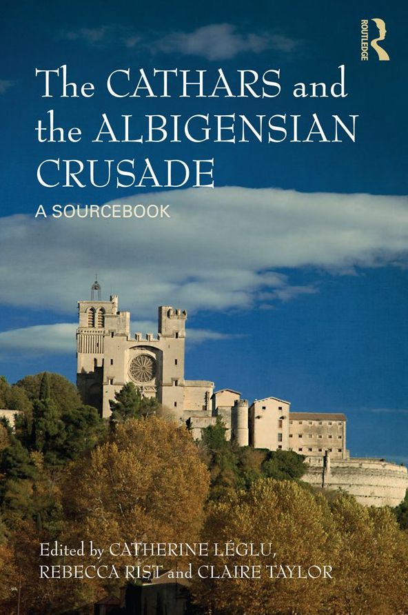 The Cathars and the Albigensian Crusade: A Sourcbook