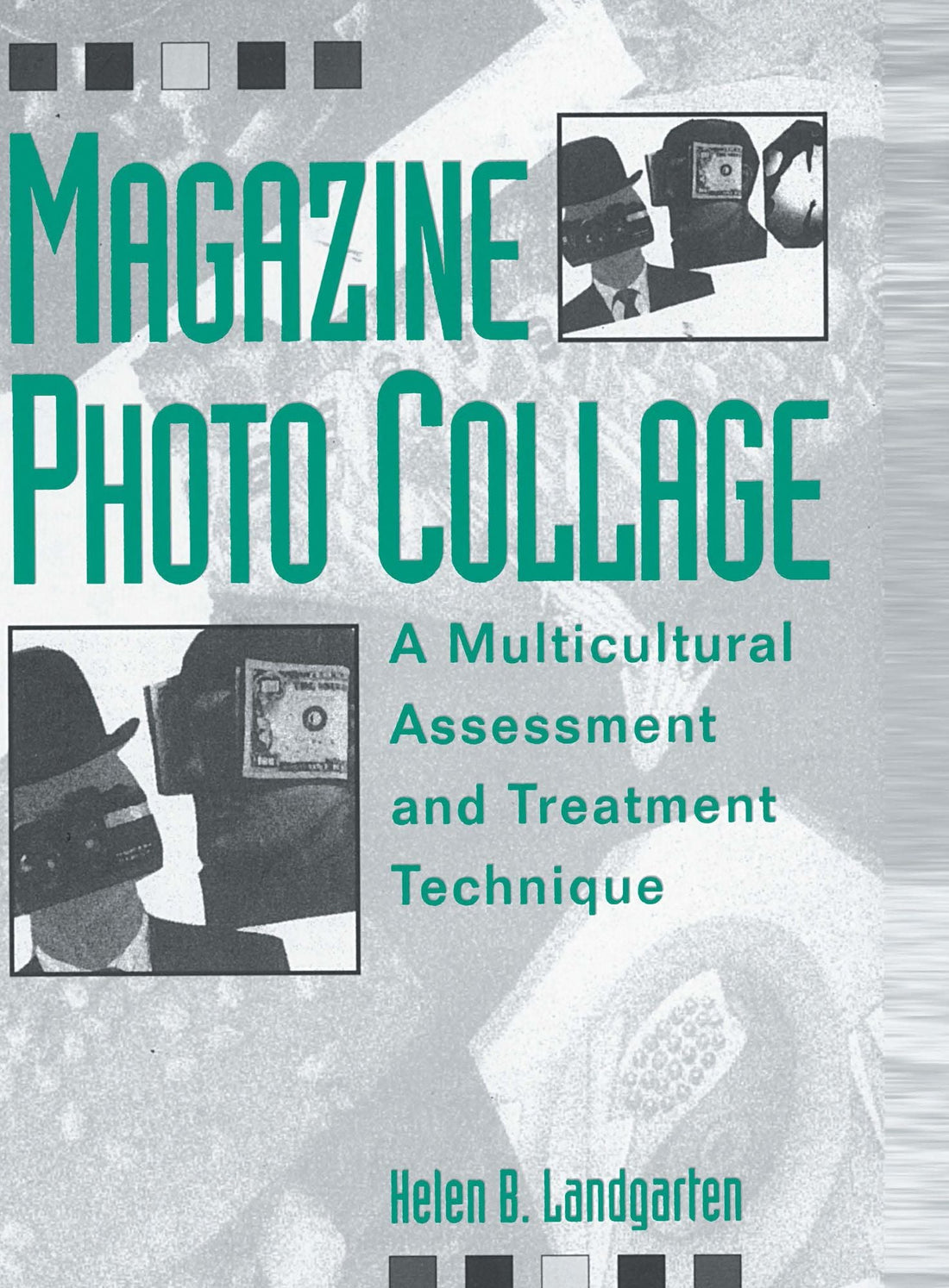 Magazine Photo Collage: A Multicultural Assessment And Treatment Technique