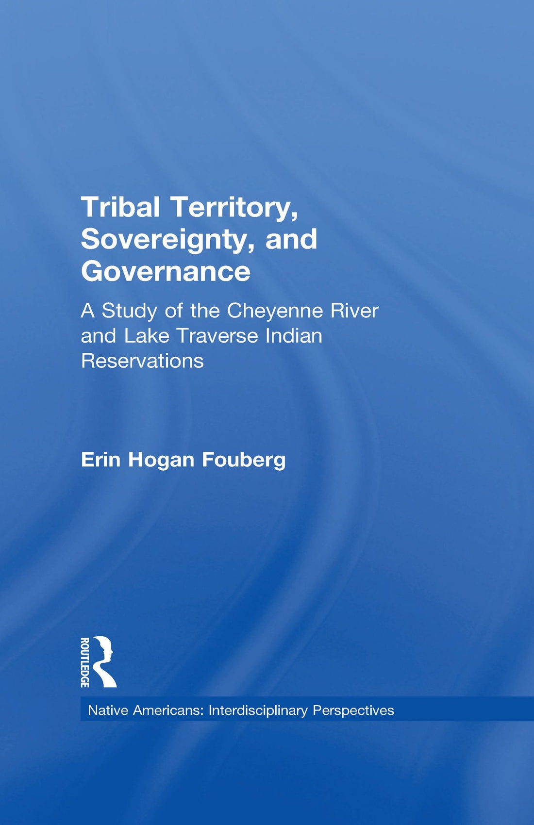 Tribal Territory, Sovereignty, and Governance: A Study of the Cheyenne River and Lake Traverse Indian Reservations