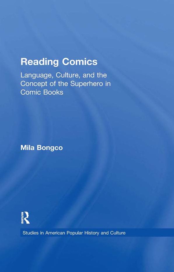 Reading Comics: Language, Culture, and the Concept of the Superhero in Comic Books