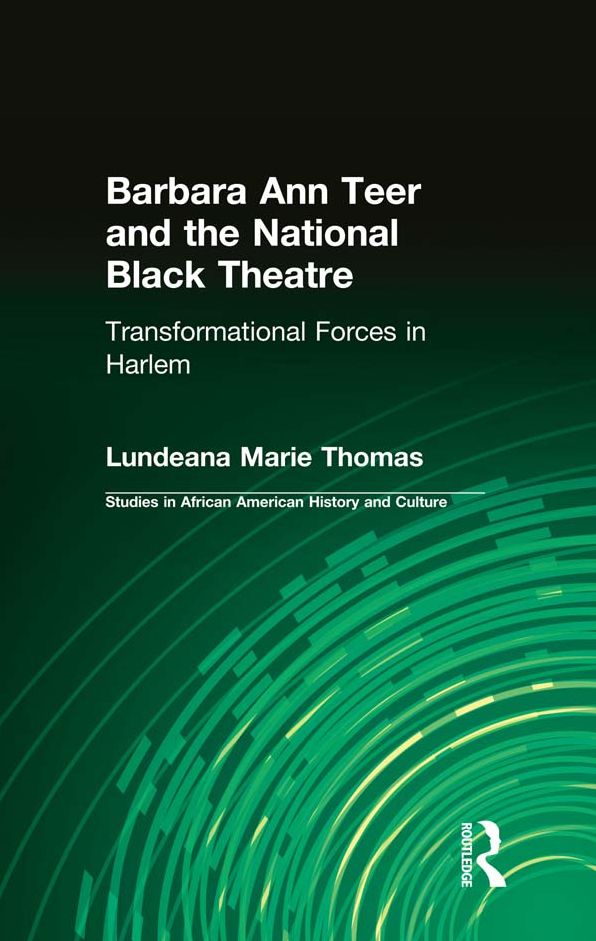 Barbara Ann Teer and the National Black Theatre: Transformational Forces in Harlem