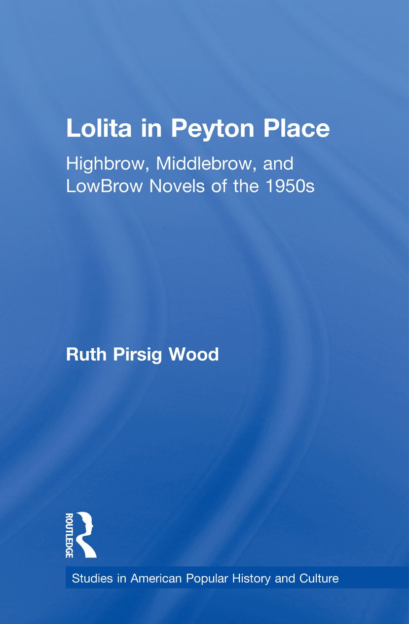 Lolita in Peyton Place: Highbrow, Middlebrow, and LowBrow Novels of the 1950s