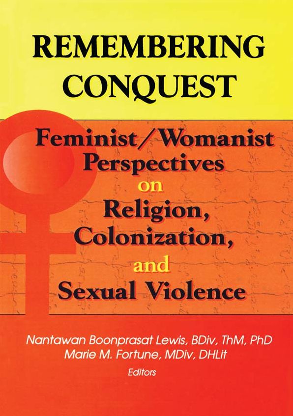 Remembering Conquest: Feminist/Womanist Perspectives on Religion, Colonization, and Sexual Violence