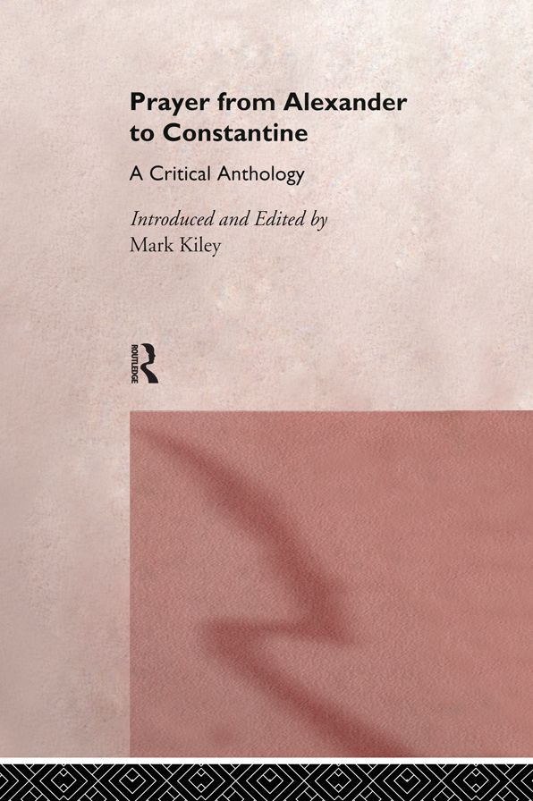 Prayer From Alexander To Constantine: A Critical Anthology