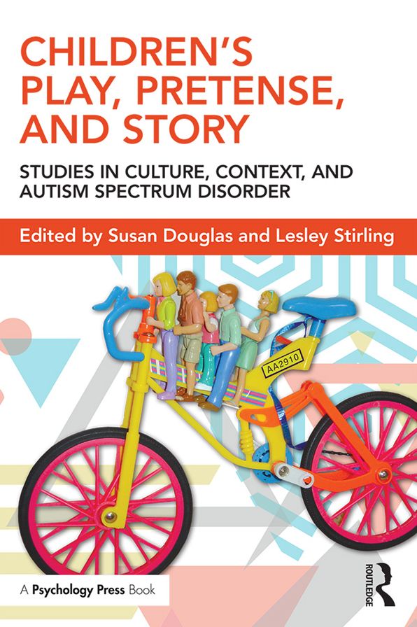 Children's Play, Pretense, and Story: Studies in Culture, Context, and Autism Spectrum Disorder