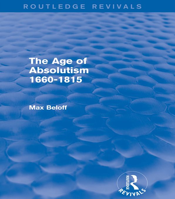 The Age of Absolutism (Routledge Revivals): 1660-1815