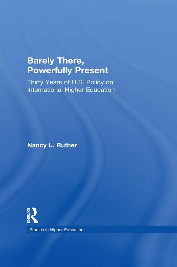 Barely There, Powerfully Present: Years of US Policy on International Higher Education