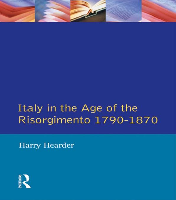 Italy in the Age of the Risorgimento 1790 - 1870