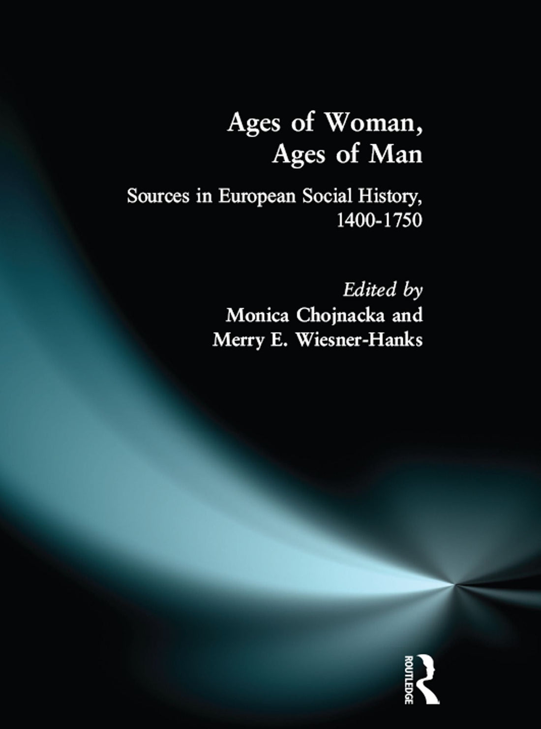 Ages of Woman, Ages of Man: Sources in European Social History, 1400-1750