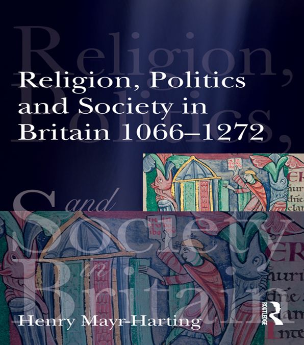 Religion, Politics and Society in Britain 1066-1272
