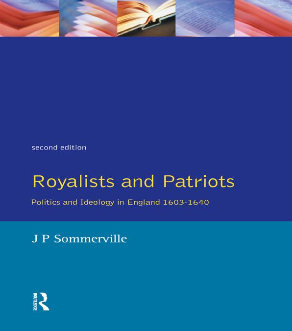 Royalists and Patriots: Politics and Ideology in England, 1603-1640
