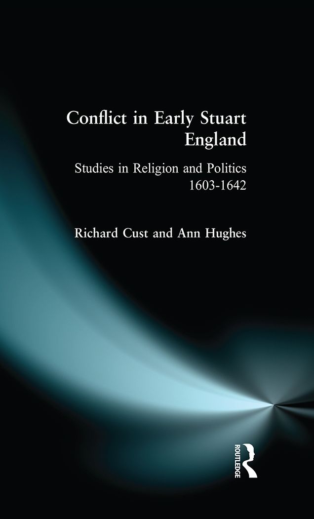 Conflict in Early Stuart England: Studies in Religion and Politics 1603-1642