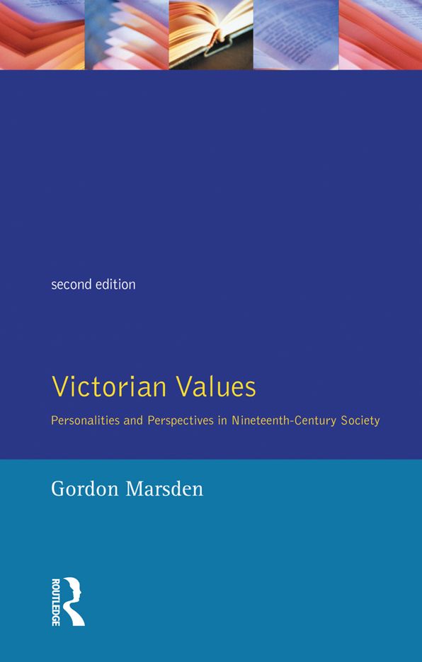 Victorian Values: Personalities and Perspectives in Nineteenth Century Society