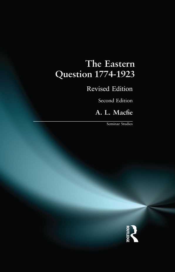 Eastern Question 1774-1923, The: Revised Edition