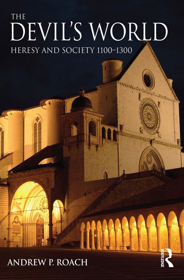 The Devil's World: Heresy and Society 1100-1300