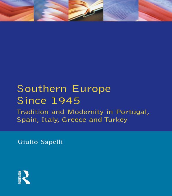Southern Europe: Politics, Society and Economics Since 1945