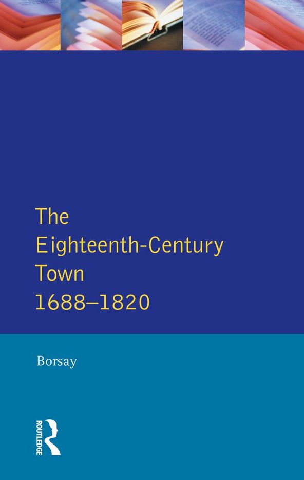 The Eighteenth-Century Town: A Reader in English Urban History 1688-1820