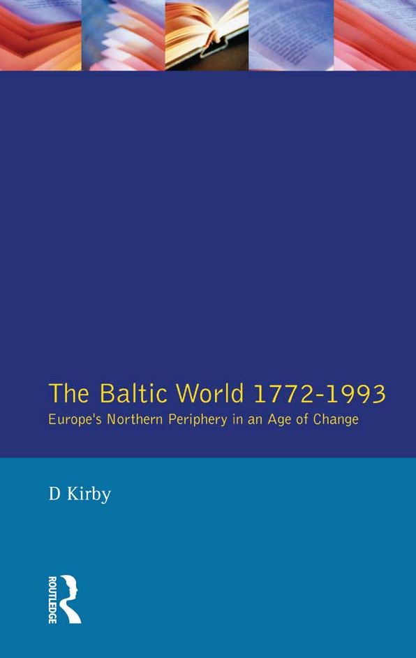 The Baltic World 1772-1993: Europe's Northern Periphery in an Age of Change