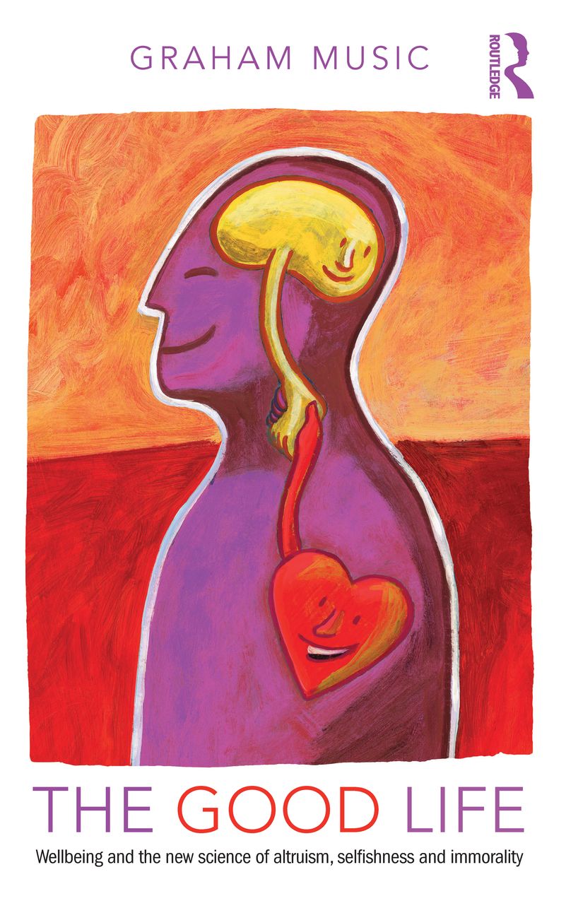 The Good Life: Wellbeing and the new science of altruism, selfishness and immorality