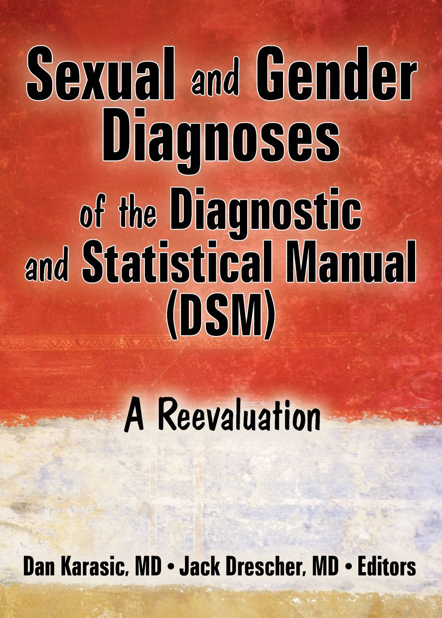 Sexual and Gender Diagnoses of the Diagnostic and Statistical Manual (DSM): A Reevaluation
