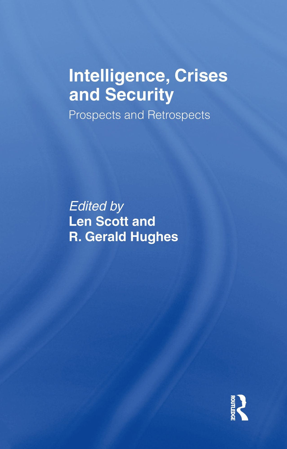 Intelligence, Crises and Security: Prospects and Retrospects