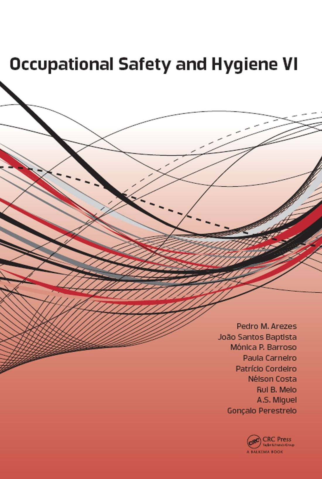 Occupational Safety and Hygiene VI: Book chapters from the 6th International Symposium on Occupation Safety and Hygiene (SHO 2018), March 26-27, 2018, Guimarães, Portugal