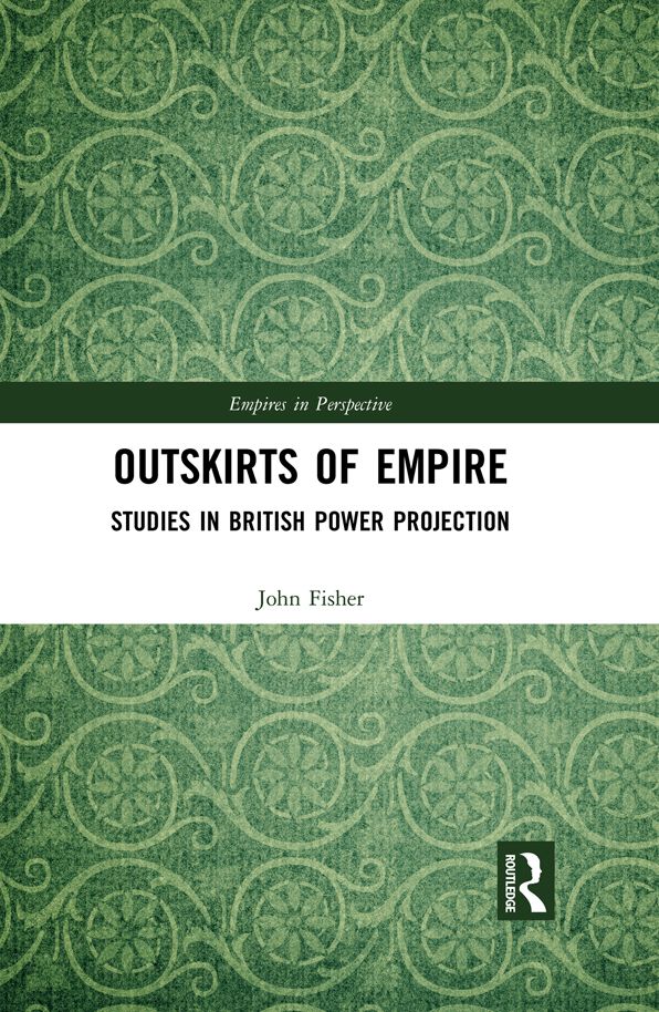 Outskirts of Empire: Studies in British Power Projection