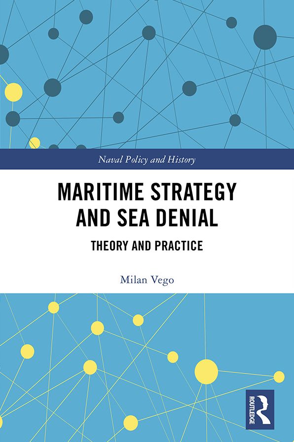 Maritime Strategy and Sea Denial: Theory and Practice